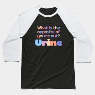 Urine - funny nurse joke/pun Baseball T-Shirt